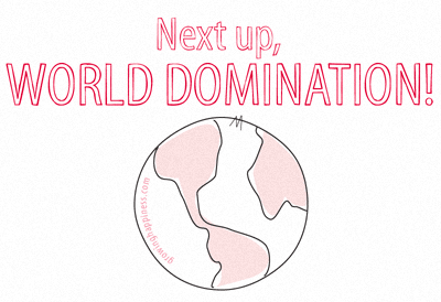 Next Up, World Domination!